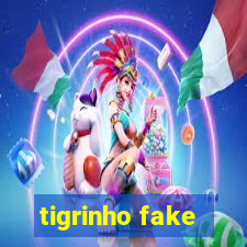 tigrinho fake